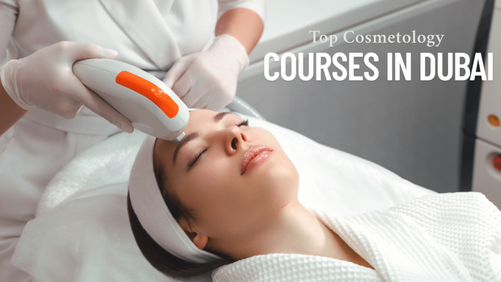 Top Cosmetology Courses in Dubai
